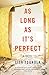 As Long As It's Perfect: A ...