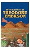 The Adventures of Theodore Emerson by Luiza B Martin