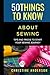50 Things to Know About Sew...