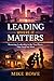 LEADING WHERE IT MATTERS: M...