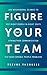 Figure Out Your Team: Use B...