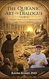 The Qur’anic Art of Dialogue : A Prophetic Framework for Interfaith Understanding and Religious Diversity The Qur’anic Art of Dialogue : A Prophetic Framework for Interfaith Understanding and Religious Diversity