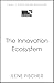 Innovation Ecosystems: A Dynamic Blueprint for Organizational Success and Engagement