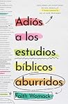 Adiós a los estudios bíblicos aburridos: Explorar las escrituras es más sencillo y emocionante de lo que pensabas (Spanish Edition)