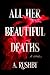 All Her Beautiful Deaths