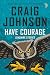 Have Courage by Craig Johnson Have Courage by Craig Johnson