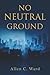 No Neutral Ground
