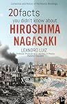20 Facts You Didn’t Know About Hiroshima and Nagasaki: Hidden Facts and True Stories of the Atomic Bombings in World War II : With Original Images (Real Facts) 20 Facts You Didn’t Know About Hiroshima and Nagasaki: Hidden Facts and True Stories of the Atomic Bombings in World War II : With Original Images (Real Facts)