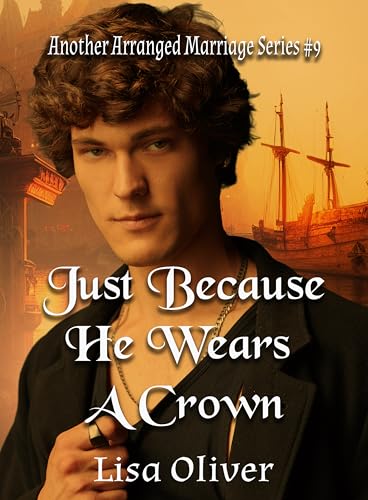 Just Because He Wears a Crown (Another Arranged Marriage #9)
