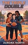 The Triple Double: A Sapphic Sports Romance The Triple Double: A Sapphic Sports Romance