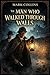 The Man Who Walked Through ...