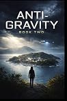 ANTI-GRAVITY: BOOK TWO (ANTI-GRAVITY Love Story) ANTI-GRAVITY: BOOK TWO (ANTI-GRAVITY Love Story)