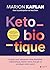 Keto-biotique: Le plan pour restaurer votre flexibilité métabolique, libérer votre énergie et protéger votre santé
