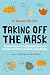 Taking Off the Mask: Practi...