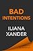 Bad Intentions by Iliana Xander