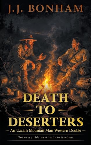 Death to Deserters: A Western Double (Uzziah Mountain Man)