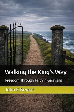 Walking the King's Way: Freedom Through Galatians