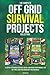 The Complete Off Grid Survi...