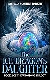 The Ice Dragon's Daughter by Patricia Mather Parker