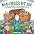 Noah Builds the Ark: A Rhym...