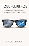 Resourcefulness: The Hidden Power Smarter Than Talent, IQ, and Technology