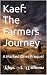 Kaef: The Farmers Journey: ...