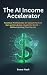 The AI Income Accelerator by Reeve Nash