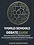 WORLD SCHOOLS DEBATE GUIDE:...