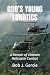 GOD’S YOUNG LUNATICS by Bob J. Garcia GOD’S YOUNG LUNATICS by Bob J. Garcia