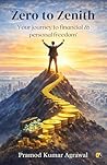 Zero To Zenith: Your Journey To Financial & Personal Freedom