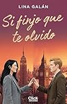 Si finjo que te olvido
