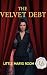THE VELVET DEBT by LITTLE MARYS ROOM