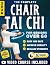 The Complete Chair Tai Chi for Seniors Over 60 by Lian Zhao