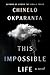 This Impossible Life: A Literary Saga of Two Siblings Bound by Love Across Continents and Decades