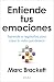 Entiende tus emociones: Aprende a regularlas para crear la vida que deseas