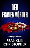 Der Frauenmorder: Ein Psychothriller (German Edition)