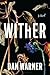 Wither: A Novel