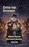 ENTER THE SNOWMEN: A Hidden War for One Family’s Survival