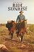 Ride Into The Sunrise: Volu...