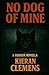 No Dog of Mine by Kieran Clemens