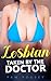 Taken by the Lesbian Doctor...