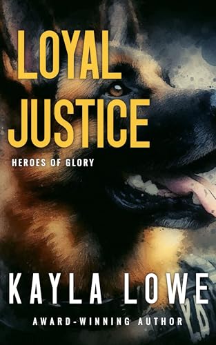 Loyal Justice: A Christian Romantic Suspense Novel (Heroes of Glory)