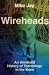 Wireheads: An Unnatural His...