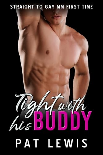 Tight with his Buddy: Straight to Gay MM First Time (Straight to Gay in College)