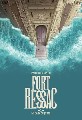 Fort Ressac - Tome 2 : Le Cataclysme (Paperback)