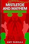 Mistletoe and Mayhem by Amy Padilla