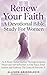 Renew Your Faith A Devotional Bible Study For Women: An 8-Week Guided Journey Through Scripture, Prayer and Self Reflection to Find Peace Amid Anxiety and Embrace The Grace of Proverbs 31