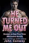 HE TURNED ME OUT:...