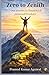 Zero To Zenith: Your Journey To Financial & Personal Freedom