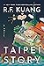 Taipei Story by R.F. Kuang